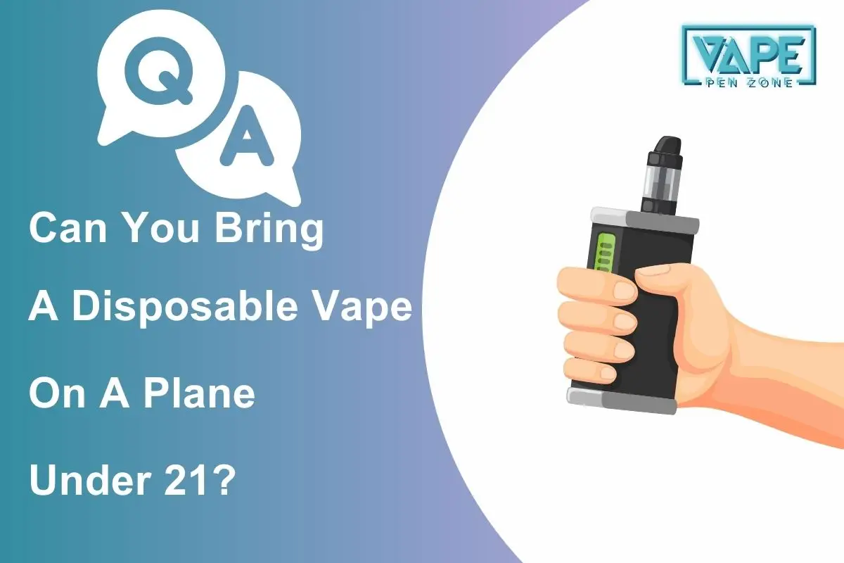 can you bring a disposable vape on a plane under 21