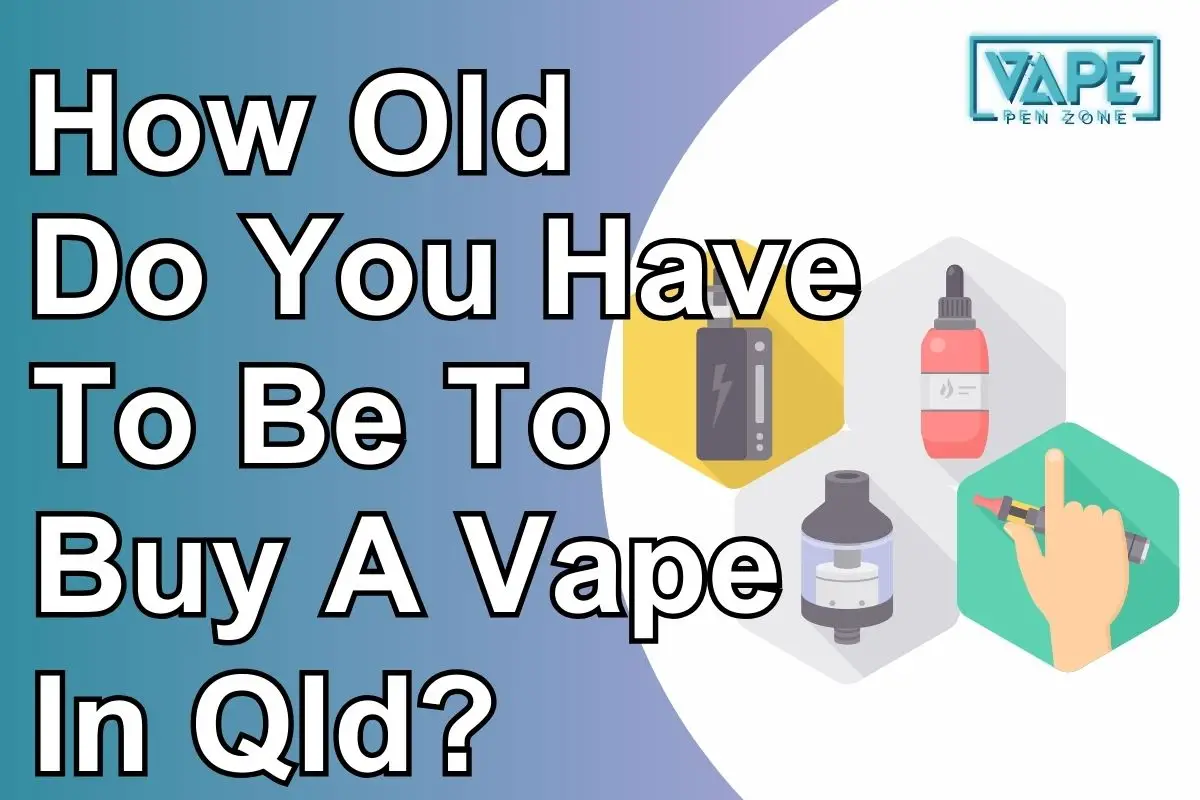 How Old Do You Have To Be To Buy A Vape In Qld