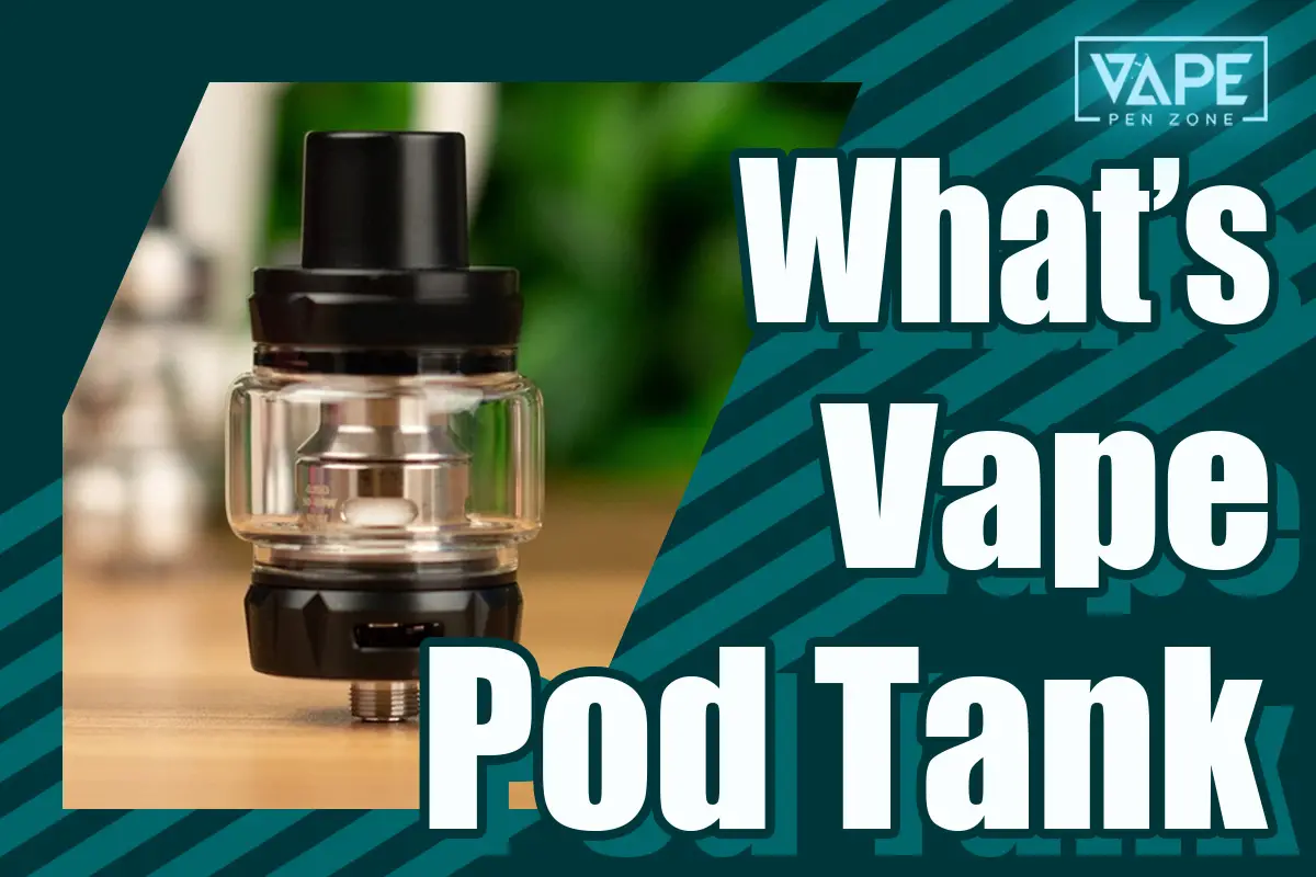 What Is A Vape Pod Tank